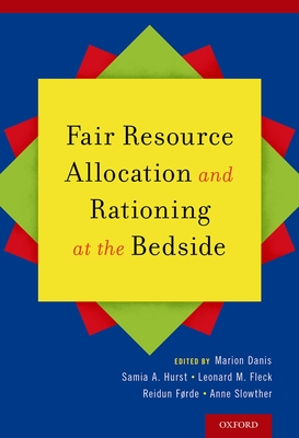 Fair Resource Allocation and Rationing at the Bedside - Danis, Marion (Editor), and Hurst, Samia a (Editor), and Fleck, Len (Editor)