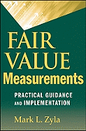 Fair Value Measurements: Practical Guidance and Implementation