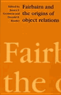 Fairbairn and the Origins of Object Relations