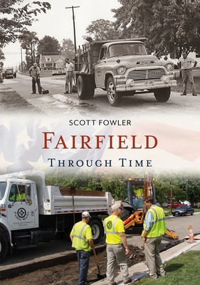 Fairfield Through Time - Fowler, Scott