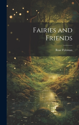 Fairies and Friends - Fyleman, Rose 1877-1957