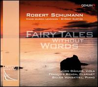 Fairy Tales Without Words - Fran�ois Benda (clarinet); Gilles Vonsattel (piano); J�rg D�hler (viola)