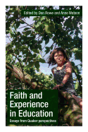 Faith and Experience in Education: Essays from Quaker Perspectives