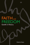 Faith and Freedom: Gandhi in History