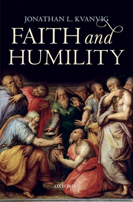 Faith and Humility - Kvanvig, Jonathan L.