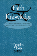 Faith and Knowledge: Mainline Protestantism and American Higher Education