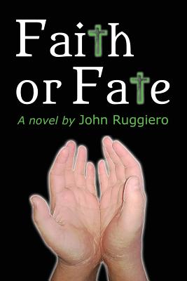 Faith or Fate - Ruggiero, John