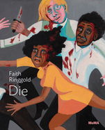 Faith Ringgold: Die: Moma One on One Series