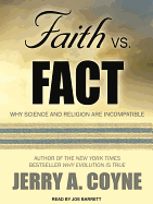 Faith Versus Fact: Why Science and Religion Are Incompatible