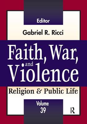 Faith, War, and Violence - Ricci, Gabriel R.
