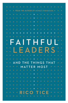 Faithful Leaders: And the Things That Matter Most - Tice, Rico, and Begg, Alistair (Foreword by)