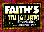 Faith's Little Instruction Book II