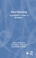 Fake-Checking: A Journalist's Guide to Deepfakes