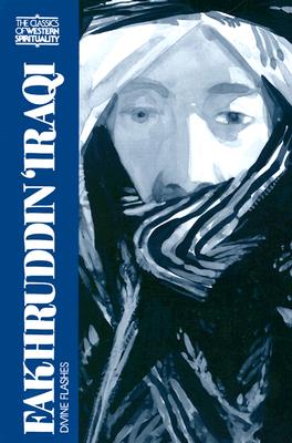 Fakhruddin Iraqi: Divine Flashes - Chittick, William (Translated by), and Wilson, Peter (Introduction by), and Nasr, Seyyed Hossein (Preface by)