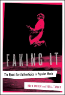 Faking It: The Quest for Authenticity in Popular Music