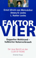 Faktor Vier: Doppelter Wohlstand-Halbierter Naturverbrauch
