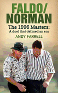 Faldo/Norman: The 1996 Masters: A Duel that Defined an Era