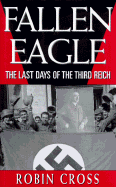 Fallen Eagle: The Last Days of the Third Reich