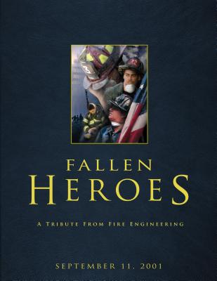 Fallen Heroes: A Tribute from Fire Engineering - Fire Engineering (Compiled by)