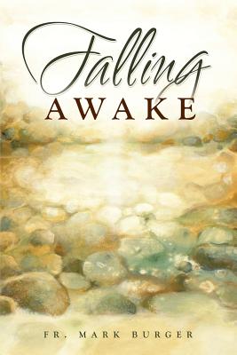 Falling Awake - Burger, Mark, Fr.