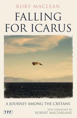 Falling for Icarus: A Journey Among the Cretans - MacLean, Rory