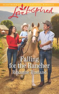 Falling for the Rancher - Rustand, Roxanne