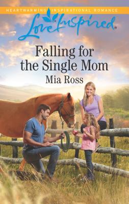 Falling for the Single Mom - Ross, Mia