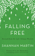 Falling Free: Rescued from the Life I Always Wanted