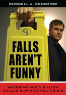 Falls Aren't Funny: America's Multi-Billion Dollar Slip-And-Fall Crisis