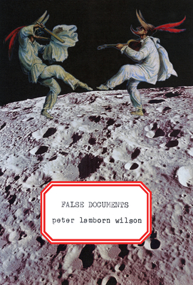 False Documents - Wilson, Peter Lamborn