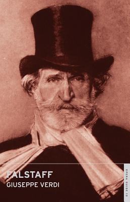 Falstaff - Verdi, Giuseppe, and Porter, Andrew (Translated by), and John, Nicholas (Volume editor)