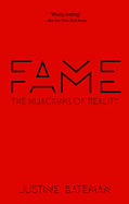 Fame: The Hijacking of Reality