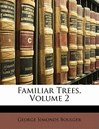 Familiar Trees, Volume 2