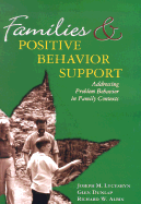 Families and Positive Behavior Support: Addressing Problem Behaviors in Family Contexts
