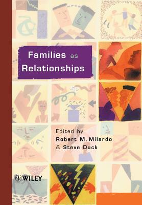 Families as Relationships - Milardo, Robert M (Editor), and Duck, Steve (Editor)