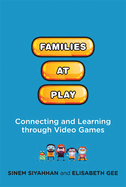 Families at Play: Connecting and Learning Through Video Games