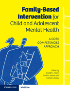 Family-Based Intervention for Child and Adolescent Mental Health: A Core Competencies Approach