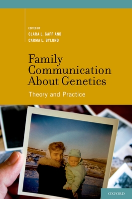 Family Communication about Genetics: Theory and Practice - Gaff, Clara L (Editor), and Bylund, Carma L (Editor)