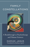 Family Constellations: A Breakthrough in Psychotherapy and Human Sciences