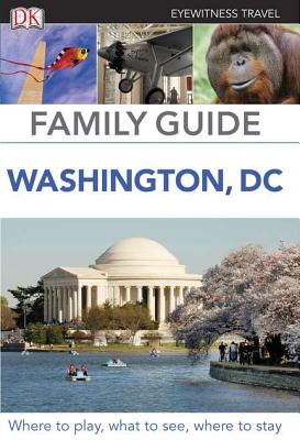 Family Guide Washington, DC - DK Publishing, and Dorling Kindersley, and Ghose, Aruna (Editor)