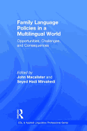 Family Language Policies in a Multilingual World: Opportunities, Challenges, and Consequences