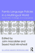 Family Language Policies in a Multilingual World: Opportunities, Challenges, and Consequences