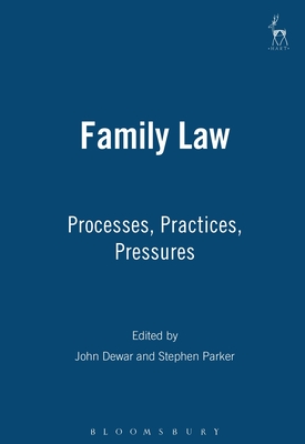 Family Law: Processes Practices Pressures - Dewar, John (Editor), and Parker, Stephen (Editor)