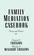 Family Mediation Casebook: Theory And Process