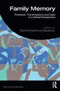 Family Memory: Practices, Transmissions and Uses in a Global Perspective