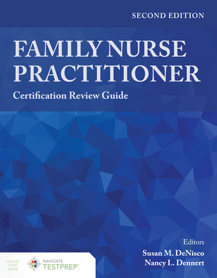 Family Nurse Practitioner Certification Review Guide - Denisco, Susan M, and Dennert, Nancy