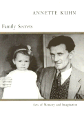 Family Secrets: Acts of Memory and Imagination