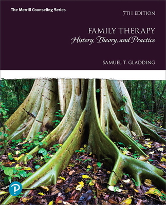 Family Therapy: History, Theory, and Practice - Gladding, Samuel