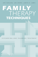 Family Therapy Techniques: Integrating and Tailoring Treatment
