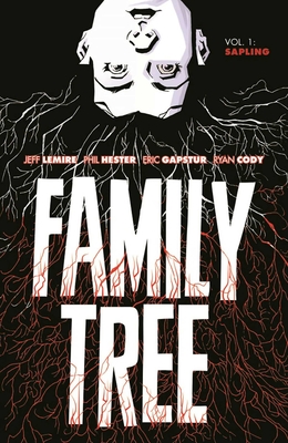 Family Tree Volume 1: Sapling - Lemire, Jeff, and Hester, Phil